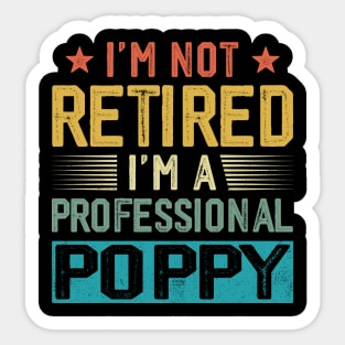 I'm Not Retired I'm A Professional Poppy Vintage Father's Day Sticker